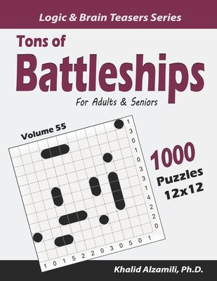 Tons of Battleships for Adults & Seniors: 1000 Puzzles (12x12) by Alzamili, Khalid