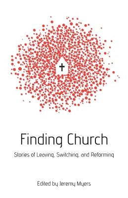 Finding Church: Stories of Leaving, Switching, and Reforming by Klassen, Travis