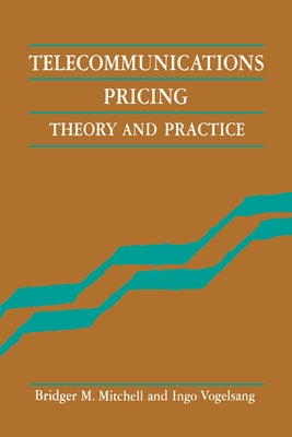Telecommunications Pricing: Theory and Practice by Mitchell, Bridger
