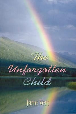 The Unforgotten Child by Vert, Jane