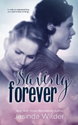 Saving Forever: The Ever Trilogy: Book 3 by Wilder, Jasinda