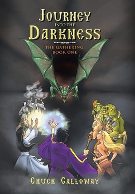 Journey into the Darkness: The Gathering: Book One by Galloway, Chuck