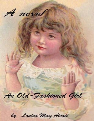 An old-fashioned girl ( novel ) by Alcott, Louisa May