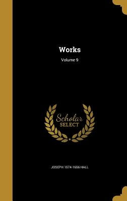Works; Volume 9 by Hall, Joseph