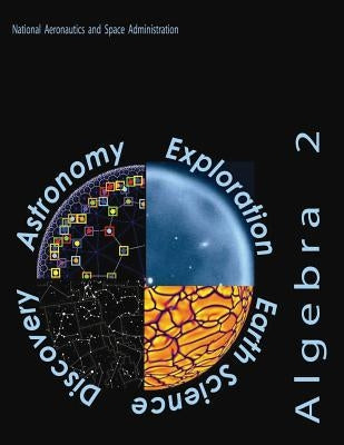 Algebra 2: A Supplementary Collection of Math Problems Featuring Astronomy and Space Science Applications by Administration, National Aeronautics and