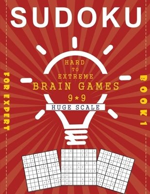 SUDOKU for Expert book 1 Hard to Extreme brain games 9*9 huge scale: 200 sudoku puzzle books for adults large print by Gray, David