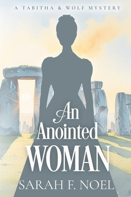An Anointed Woman: A Historical Romance Mystery by Noel, Sarah F.