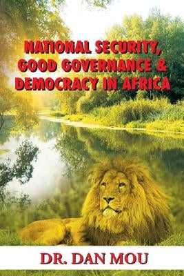 National Security, Good Governance & Democracy in Africa by Mou, Dan