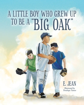 A little boy who grew up to be a "Big Oak" by Jean, E.