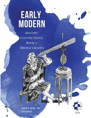 Middle Grades Early Modern: History Connections by B. Michel, Sumaia