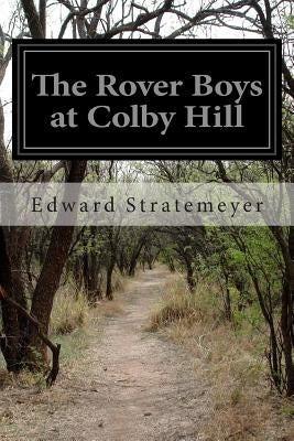The Rover Boys at Colby Hall by Stratemeyer, Edward