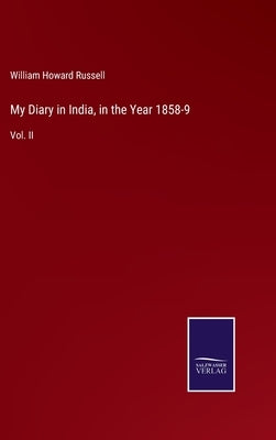 My Diary in India, in the Year 1858-9: Vol. II by Russell, William Howard
