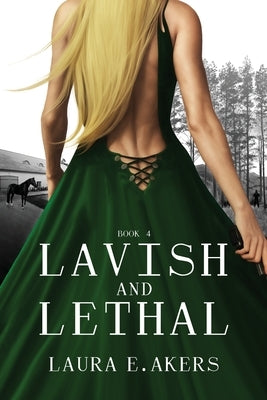 Lavish and Lethal by Akers, Laura