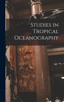 Studies in Tropical Oceanography by Anonymous