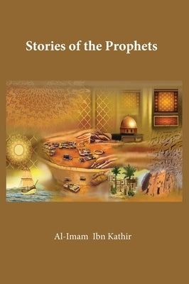 The Stories of the Prophets by Ismail Ibn Katheer