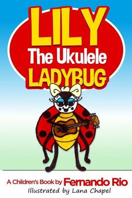Lily The Ukulele Ladybug by Chapel, Lana