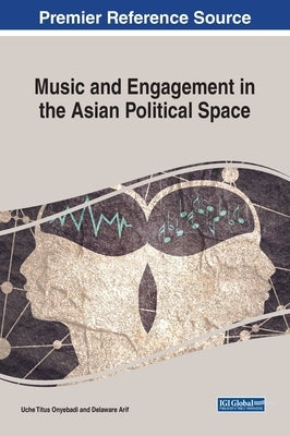 Music and Engagement in the Asian Political Space by Onyebadi, Uche Titus