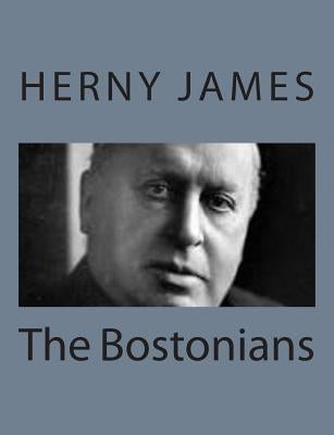 The Bostonians by James, Herny