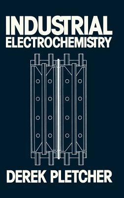 Industrial Electrochemistry by Pletcher, Derek