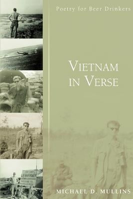 Vietnam in Verse: Poetry for Beer Drinkers by Mullins, Michael D.