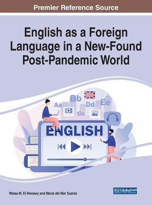 English as a Foreign Language in a New-Found Post-Pandemic World by El-Henawy, Walaa M.