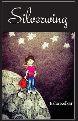 Silverwing by Kelkar, Esha