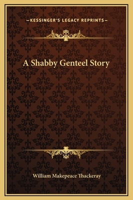 A Shabby Genteel Story by Thackeray, William Makepeace