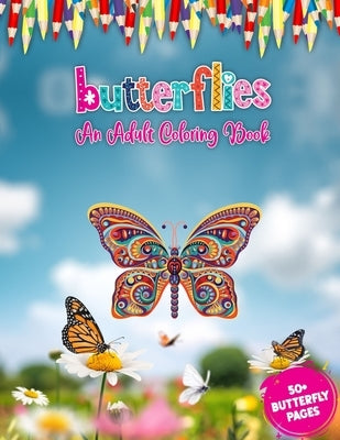 Butterflies An Adult Coloring Book: Largest Collection 50 + Adorable Butterfly Advanced Illustrations Coloring Book For Adults for Stress Relief And R by World, 52 Butterflies
