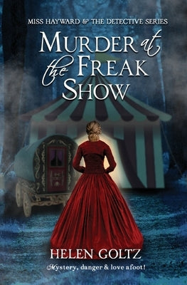 Murder at the Freak Show by Goltz, Helen