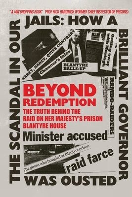 Beyond Redemption: The Truth Behind the Raid on Her Majesty's Prison Blantyre House by Murray, Eoin McLennan