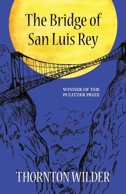 The Bridge of San Luis Rey (Warbler Classics Annotated Edition) by Wilder, Thorton