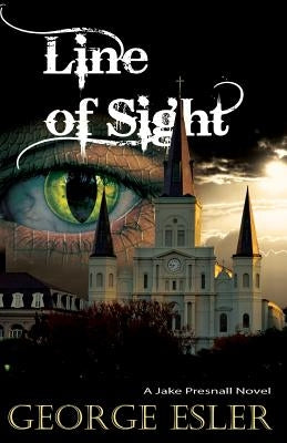 Line of Sight: A Jake Presnall Novel by Esler, George