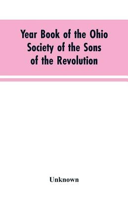 Year Book of the Ohio Society of the Sons of the Revolution: February 22, 1909 by Unknown