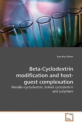 Beta-Cyclodextrin modification and host-guest complexation by Pham, Duc-Truc