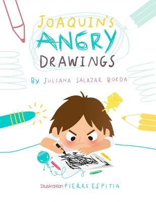 Joaquin's Angry Drawings by Espitia, Pierre