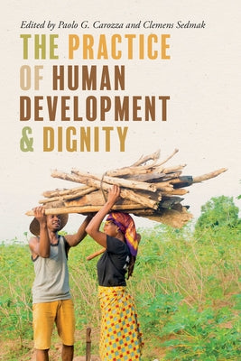 The Practice of Human Development and Dignity by G. Carozza, Paolo