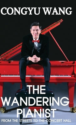 The Wandering Pianist by Wang, Congyu