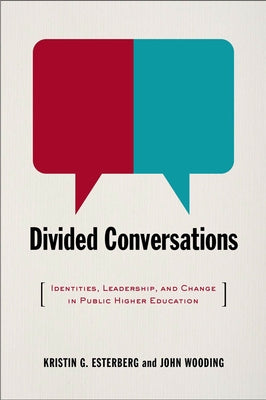 Divided Conversations: Identities, Leadership, and Change in Public Higher Education by Esterberg, Kristin G.