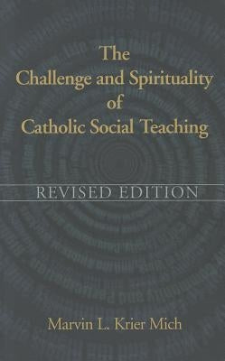 The Challenge & Spirituality of Catholic Social Teaching by Mich, Marvin L. Krier