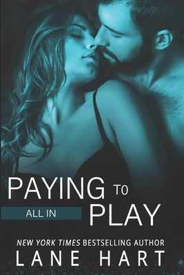 All In: Paying to Play by Hart, Lane