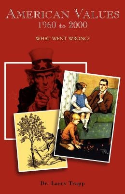 American Values, 1960 to 2000 by Trapp, Larry