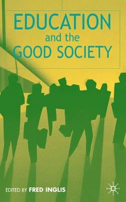 Education and the Good Society by Inglis, F.