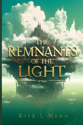 The Remnants of the Light by Mann, Kirk L.