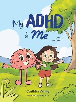 My ADHD and Me by White, Caithlin