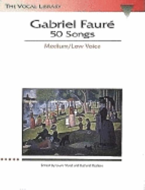 Gabriel Faure: 50 Songs: The Vocal Library Medium Voice by Faure, Gabriel
