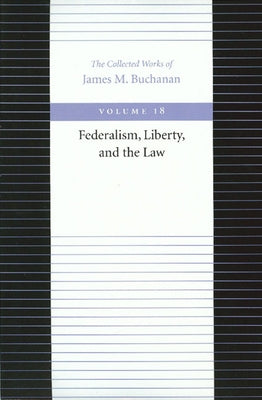 Federalism, Liberty, and the Law by Buchanan, James M.