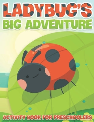 Ladybug's Big Adventure: Activity Book For Preschoolers by Blvd, Color