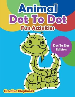 Animal Dot to Dot Fun Activities - Dot to Dot Edition by Creative Playbooks