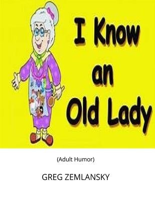 I Know An Old Lady by Zemlansky, Greg