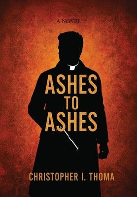 Ashes To Ashes by Thoma, Christopher I.
